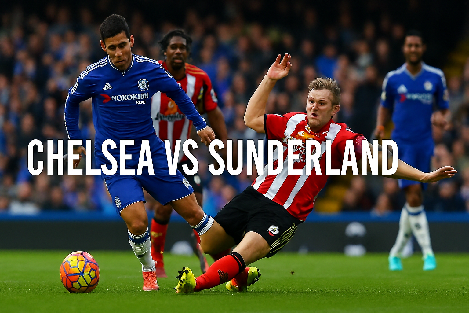 Update Skor Chelsea vs Sunderland: Pantau Jalannya Laga Secara Langsung di Score808