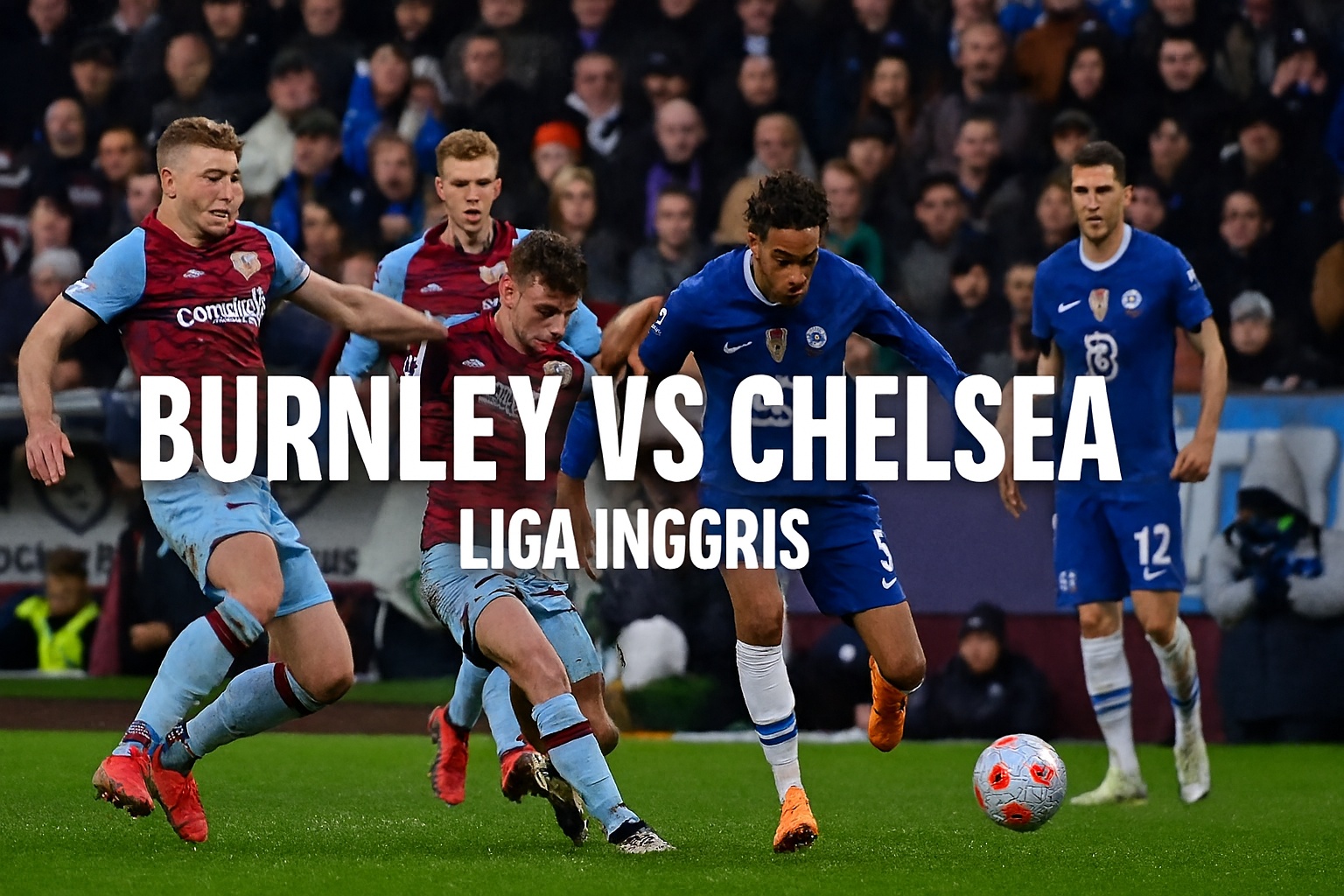 Burnley vs Chelsea 19.30 WIB: Link Alternatif Score808 Terbaru, Saksikan Pertandingan Sekarang!