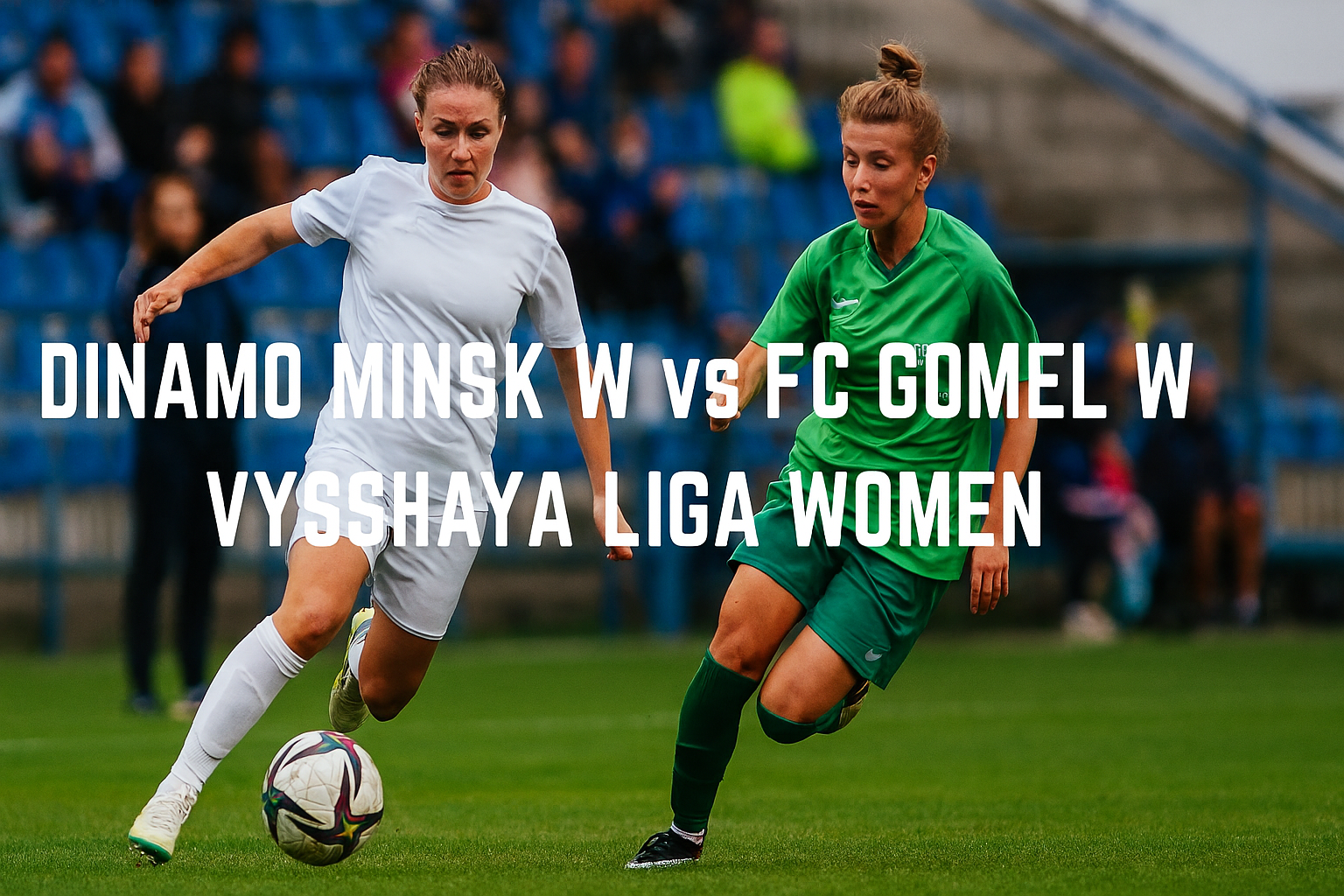 Prediksi Pertandingan Dinamo Minsk W vs FC Gomel W Versi Score808 - Analisis Mendalam dan Prediksi Akurat yang Perlu Anda Ketahui