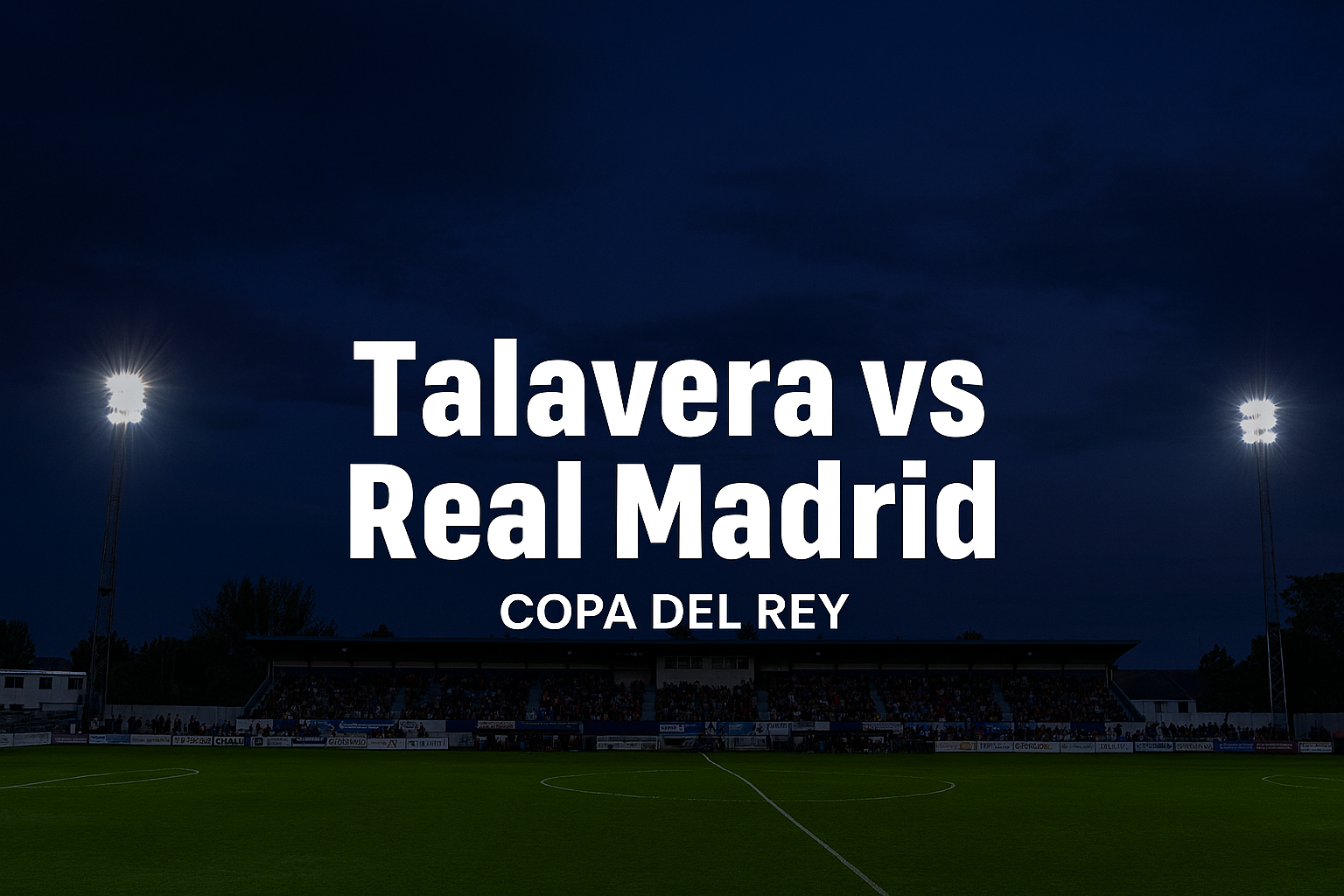Copa del Rey Dini Hari Ini Talavera vs Real Madrid di Score808 - Pertandingan Seru dan Menggoda di Panggung Nasional