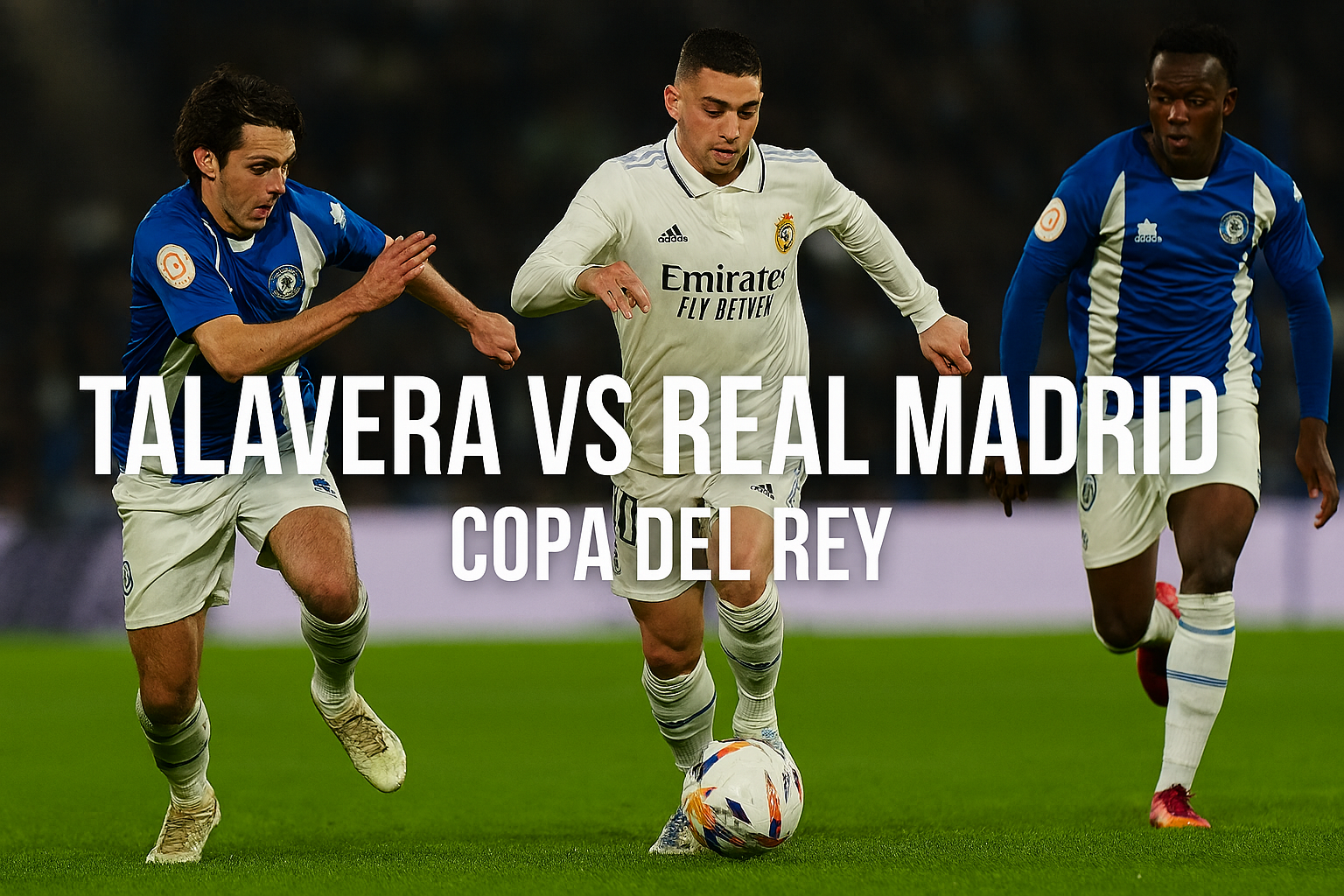 Talavera vs Real Madrid 2-3: Laga Sengit yang Bikin Tegang | Score808