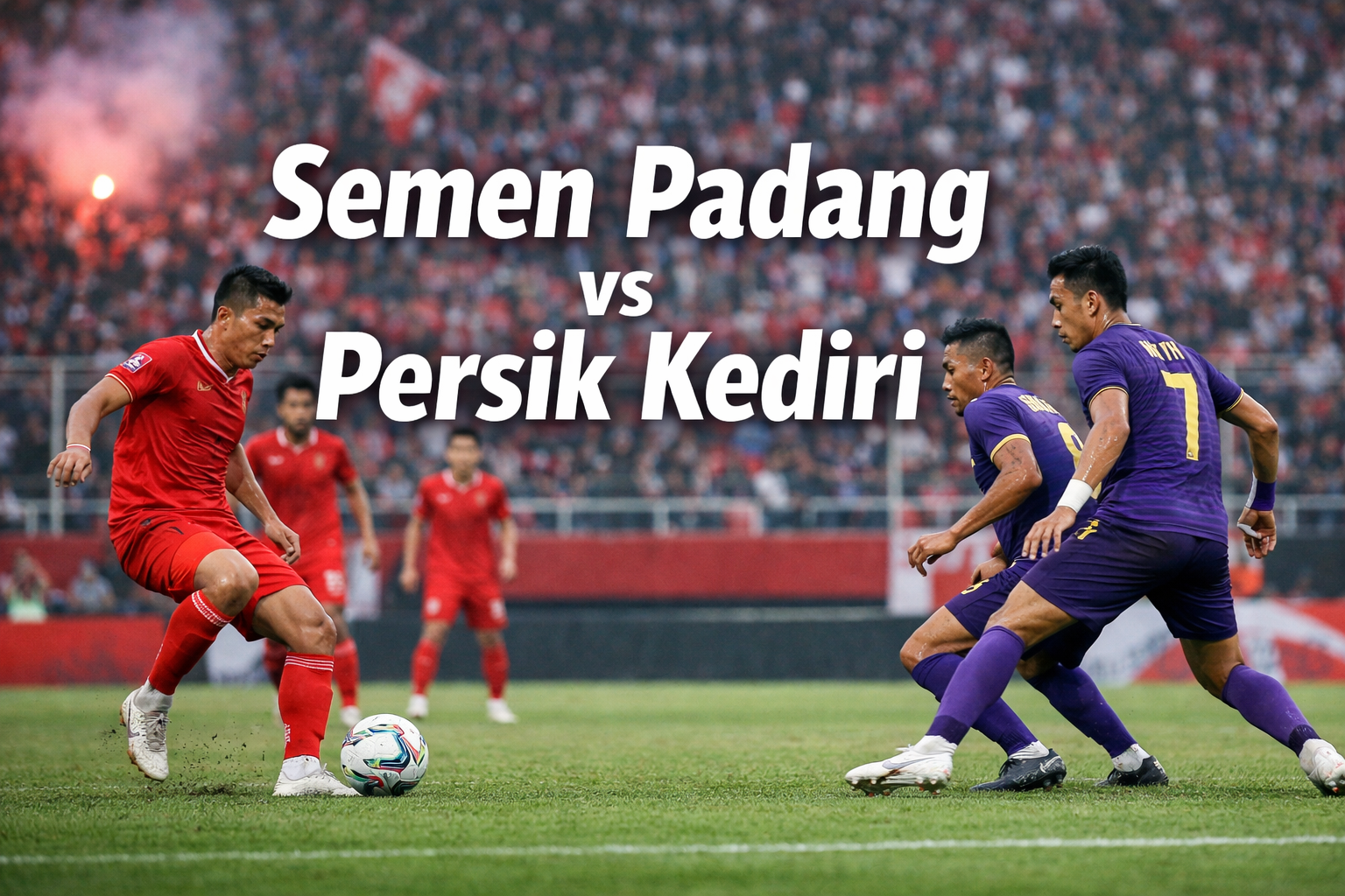 Duel Seru Semen Padang vs Persik Kediri Liga 1 Indonesia Hari Ini Diprediksi Penuh Drama - Score808 Soroti Momentum Tim