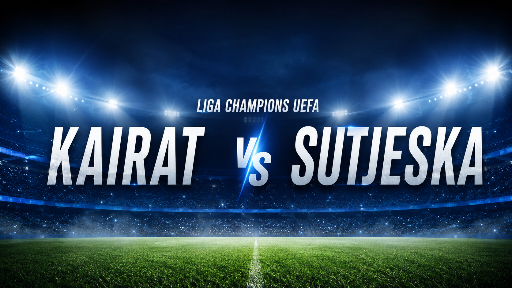 Saksikan Keseruan Kairat vs Sutjeska Liga Champions UEFA Malam Ini Pukul 22.00 WIB Bersama Score808 dengan Streaming Kualitas HD yang Stabil dan Mudah Diakses